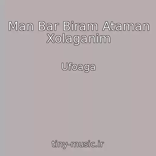 کاور آهنگ Man Bar Biram Ataman Xolaganim از Ufoaga