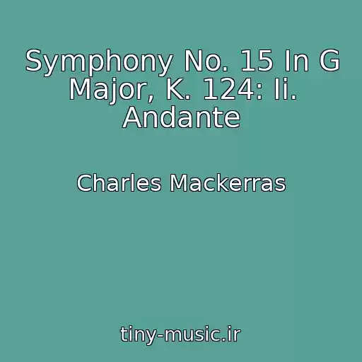 کاور آهنگ Symphony No. 15 In G Major, K. 124: Ii. Andante از Charles Mackerras