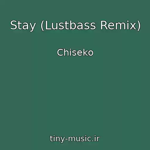 کاور آهنگ Stay (Lustbass Remix) از Chiseko