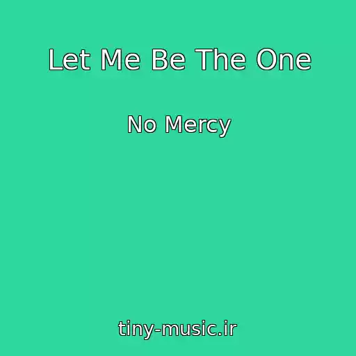 کاور آهنگ Let Me Be The One از No Mercy