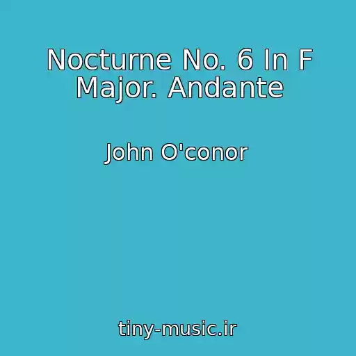 کاور آهنگ Nocturne No. 6 In F Major. Andante از John O'conor