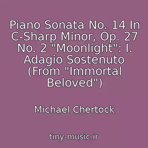 کاور آهنگ Piano Sonata No. 14 In C-Sharp Minor, Op. 27 No. 2 "Moonlight": I. Adagio Sostenuto (From "Immortal Beloved") از Michael Chertock