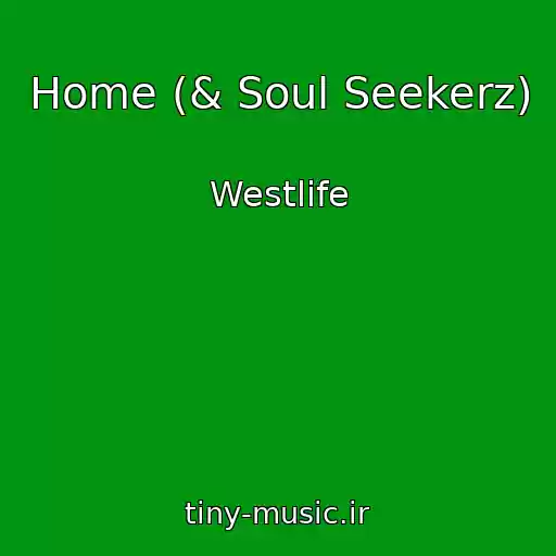 کاور آهنگ Home (& Soul Seekerz) از Westlife