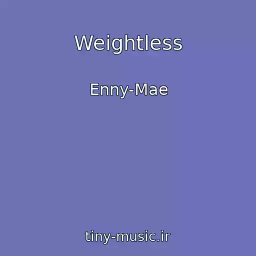 کاور آهنگ Weightless از Enny-Mae