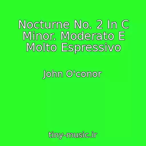 کاور آهنگ Nocturne No. 2 In C Minor. Moderato E Molto Espressivo از John O'conor