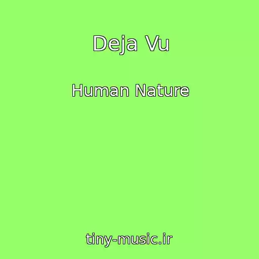 کاور آهنگ Deja Vu از Human Nature