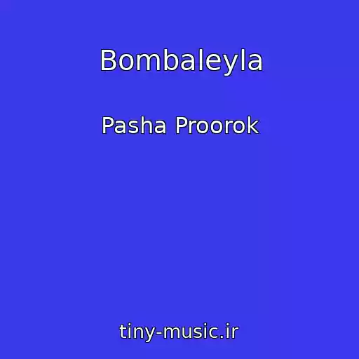 کاور آهنگ Bombaleyla از Pasha Proorok