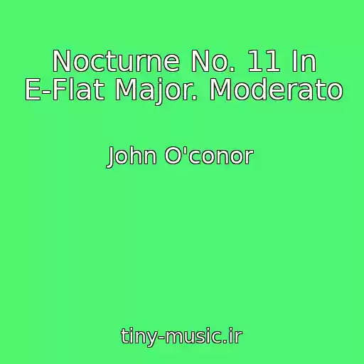 کاور آهنگ Nocturne No. 11 In E-Flat Major. Moderato از John O'conor