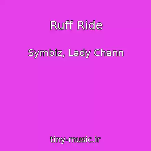 کاور آهنگ Ruff Ride از Symbiz, Lady Chann
