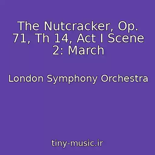 کاور آهنگ The Nutcracker, Op. 71, Th 14, Act I Scene 2: March از London Symphony Orchestra