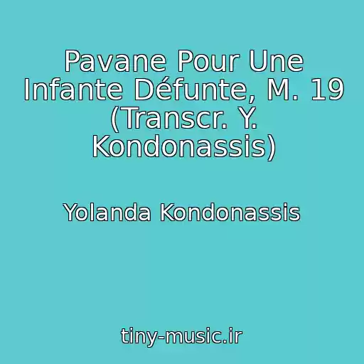 کاور آهنگ Pavane Pour Une Infante Défunte, M. 19 (Transcr. Y. Kondonassis) از Yolanda Kondonassis