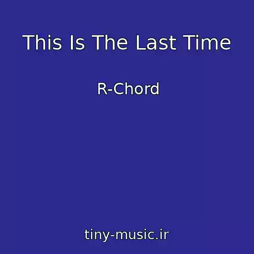 کاور آهنگ This Is The Last Time از R-Chord