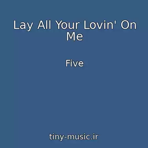کاور آهنگ Lay All Your Lovin' On Me از Five
