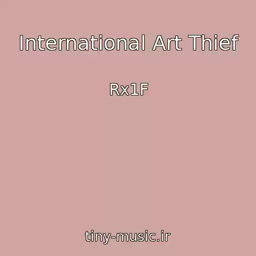 کاور آهنگ International Art Thief از Rx1F