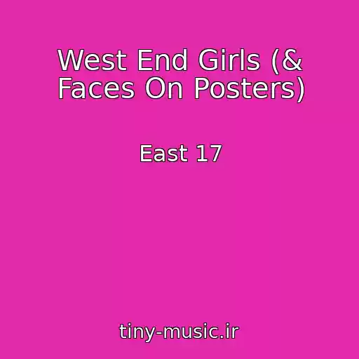 کاور آهنگ West End Girls (& Faces On Posters) از East 17