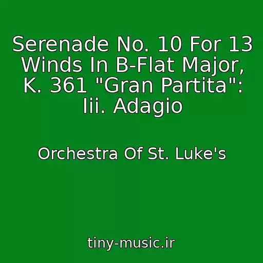 کاور آهنگ Serenade No. 10 For 13 Winds In B-Flat Major, K. 361 "Gran Partita": Iii. Adagio از Orchestra Of St. Luke's