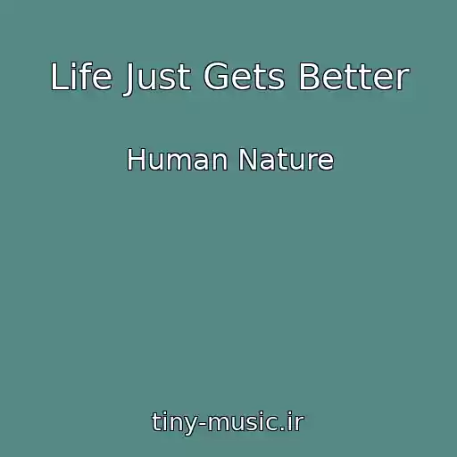 کاور آهنگ Life Just Gets Better از Human Nature