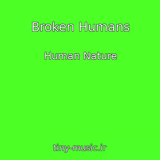 کاور آهنگ Broken Humans از Human Nature