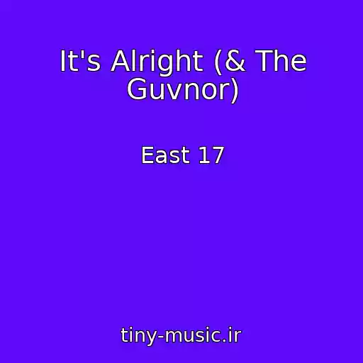 کاور آهنگ It's Alright (& The Guvnor) از East 17