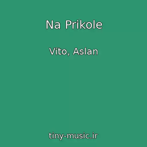 کاور آهنگ Na Prikole از Vito, Aslan