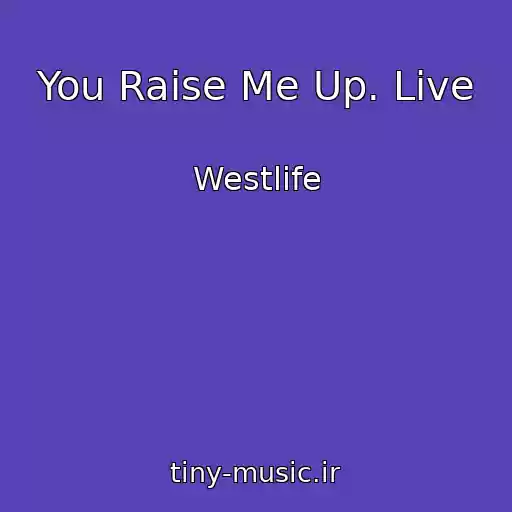 کاور آهنگ You Raise Me Up. Live از Westlife