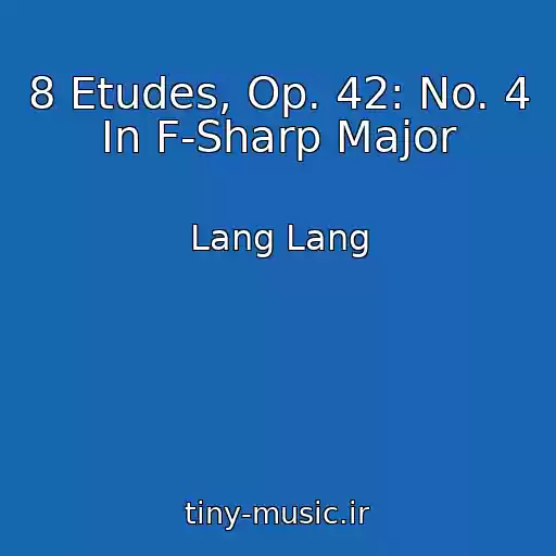 کاور آهنگ 8 Etudes, Op. 42: No. 4 In F-Sharp Major از Lang Lang