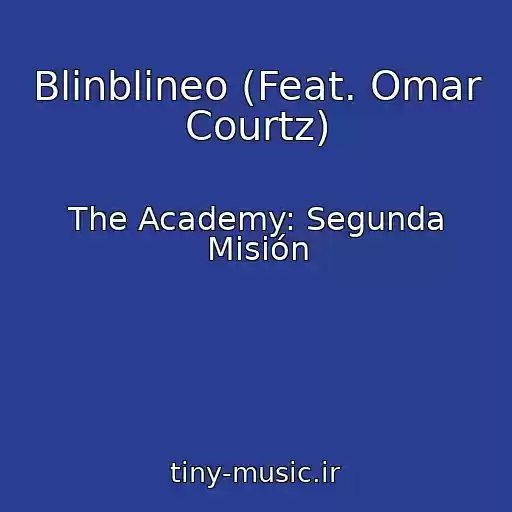 کاور آهنگ Blinblineo (Feat. Omar Courtz) از The Academy: Segunda Misión