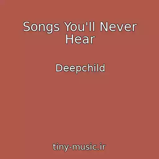 کاور آهنگ Songs You'll Never Hear از Deepchild