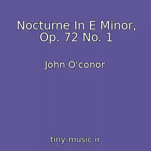 کاور آهنگ Nocturne In E Minor, Op. 72 No. 1 از John O'conor