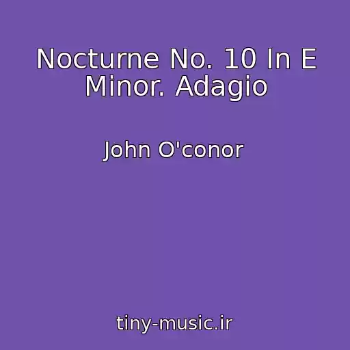 کاور آهنگ Nocturne No. 10 In E Minor. Adagio از John O'conor