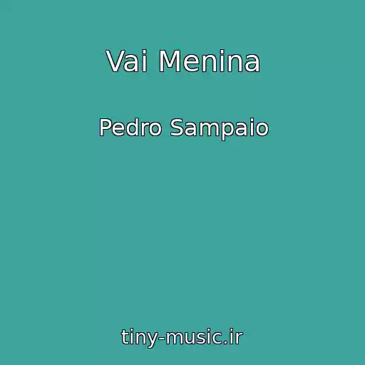 کاور آهنگ Vai Menina از Pedro Sampaio