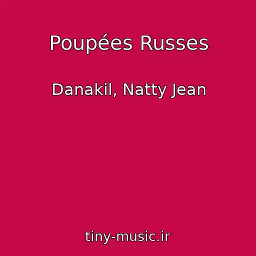 کاور آهنگ Poupées Russes از Danakil, Natty Jean