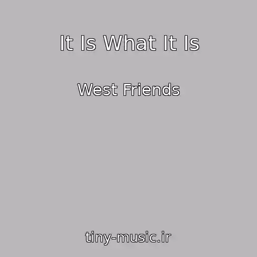 کاور آهنگ It Is What It Is از West Friends