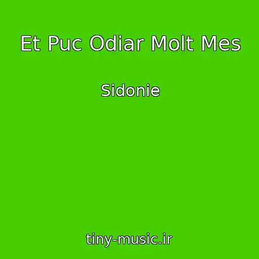 کاور آهنگ Et Puc Odiar Molt Mes از Sidonie