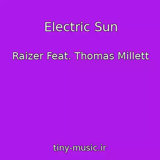 کاور آهنگ Electric Sun از Raizer Feat. Thomas Millett