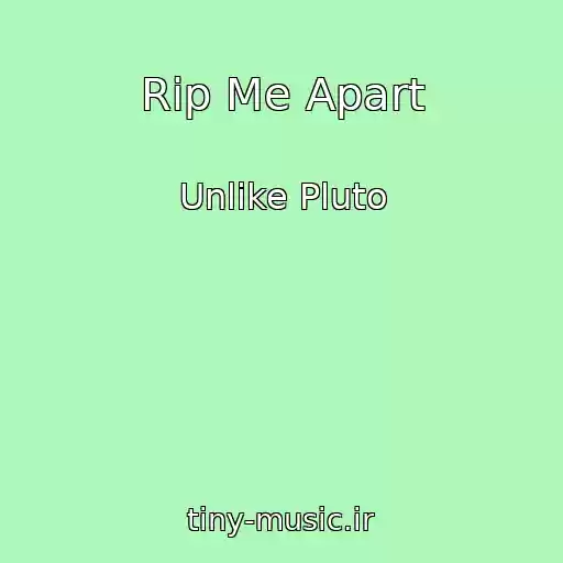 کاور آهنگ Rip Me Apart از Unlike Pluto