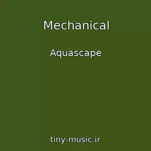 کاور آهنگ Mechanical از Aquascape