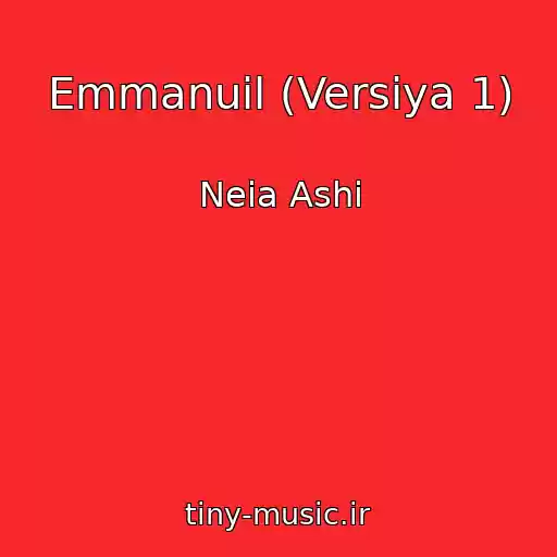 کاور آهنگ Emmanuil (Versiya 1) از Neia Ashi