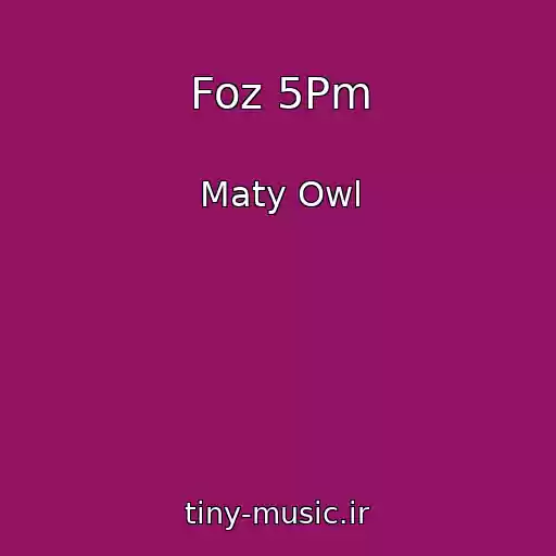 کاور آهنگ Foz 5Pm از Maty Owl