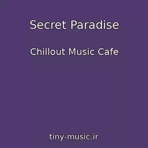 کاور آهنگ Secret Paradise از Chillout Music Cafe