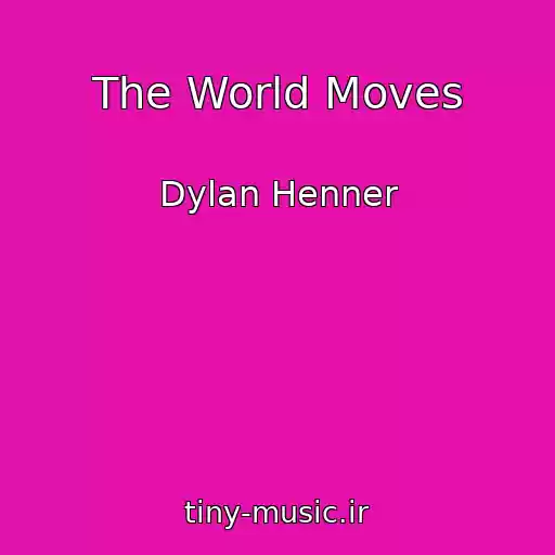 کاور آهنگ The World Moves از Dylan Henner