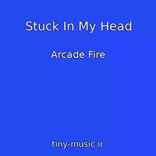 کاور آهنگ Stuck In My Head از Arcade Fire