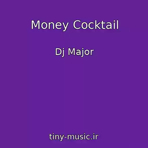 کاور آهنگ Money Cocktail از Dj Major