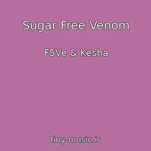 کاور آهنگ Sugar Free Venom از F5Ve & Kesha