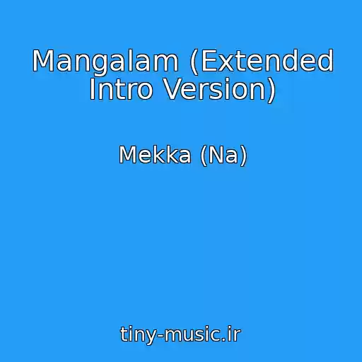 کاور آهنگ Mangalam (Extended Intro Version) از Mekka (Na)