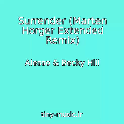 کاور آهنگ Surrender (Marten Horger Extended Remix) از Alesso & Becky Hill