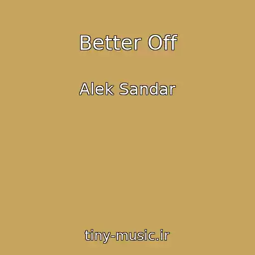 کاور آهنگ Better Off از Alek Sandar