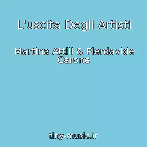 کاور آهنگ L'uscita Degli Artisti از Martina Attili & Pierdavide Carone