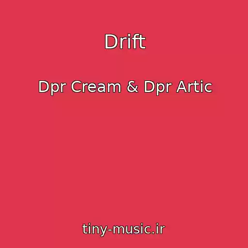 کاور آهنگ Drift از Dpr Cream & Dpr Artic