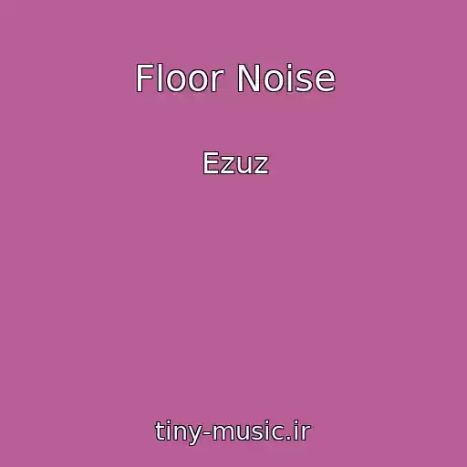 کاور آهنگ Floor Noise از Ezuz
